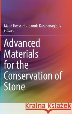 Advanced Materials for the Conservation of Stone Majid Hosseini Ioannis Karapanagiotis 9783319722597 Springer