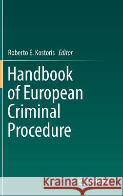 Handbook of European Criminal Procedure Roberto E. Kostoris 9783319724614 Springer
