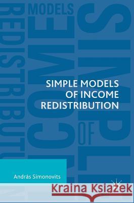 Simple Models of Income Redistribution Andras Simonovits 9783319725017