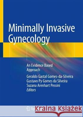 Minimally Invasive Gynecology: An Evidence Based Approach Gomes-Da-Silveira, Geraldo Gastal 9783319725918 Springer