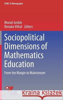 Sociopolitical Dimensions of Mathematics Education: From the Margin to Mainstream Jurdak, Murad 9783319726090