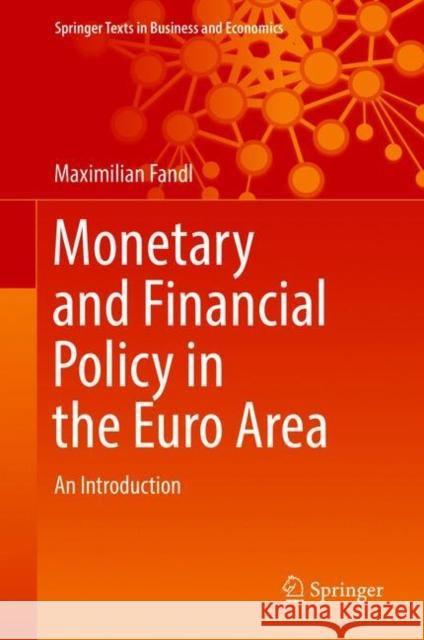 Monetary and Financial Policy in the Euro Area: An Introduction Fandl, Maximilian 9783319726427 Springer International Publishing AG