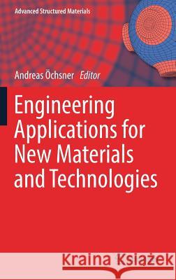 Engineering Applications for New Materials and Technologies Andreas Ochsner 9783319726960 Springer