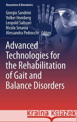 Advanced Technologies for the Rehabilitation of Gait and Balance Disorders Giorgio Sandrini Volker Homberg Leopold Saltuari 9783319727356 Springer