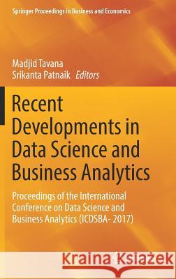 Recent Developments in Data Science and Business Analytics: Proceedings of the International Conference on Data Science and Business Analytics (Icdsba Tavana, Madjid 9783319727448