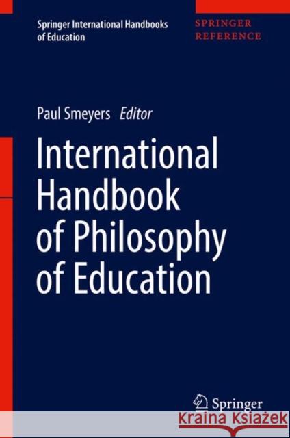 International Handbook of Philosophy of Education Smeyers, Paul 9783319727592 Springer