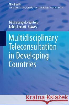 Multidisciplinary Teleconsultation in Developing Countries Michelangelo Bartolo Fabio Ferrari 9783319727622 Springer