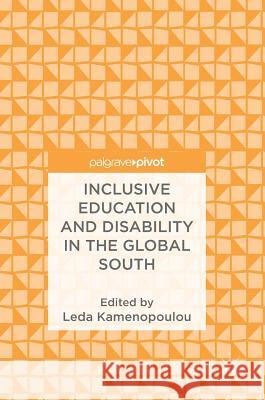 Inclusive Education and Disability in the Global South Leda Kamenopoulou 9783319728285 Palgrave MacMillan