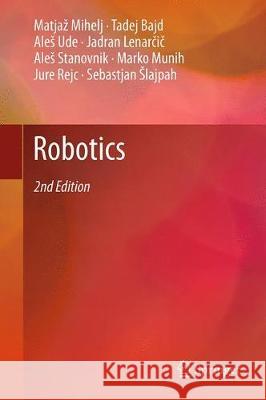 Robotics Matjaz Mihelj Tadej Bajd Ales Ude 9783319729107