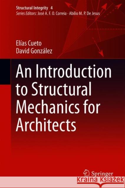 An Introduction to Structural Mechanics for Architects Elias Cueto David Gonzalez 9783319729343 Springer