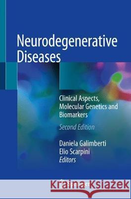 Neurodegenerative Diseases: Clinical Aspects, Molecular Genetics and Biomarkers Galimberti, Daniela 9783319729374 Springer