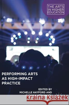 Performing Arts as High-Impact Practice Michelle Hayford Susan Kattwinkel 9783319729435