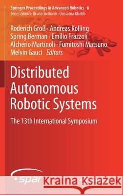 Distributed Autonomous Robotic Systems: The 13th International Symposium Groß, Roderich 9783319730066