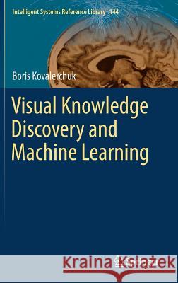 Visual Knowledge Discovery and Machine Learning Boris Kovalerchuk 9783319730394 Springer
