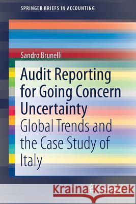 Audit Reporting for Going Concern Uncertainty: Global Trends and the Case Study of Italy Brunelli, Sandro 9783319730455 Springer