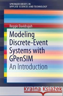Modeling Discrete-Event Systems with Gpensim: An Introduction Davidrajuh, Reggie 9783319731018