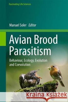 Avian Brood Parasitism: Behaviour, Ecology, Evolution and Coevolution Soler, Manuel 9783319731377 Springer