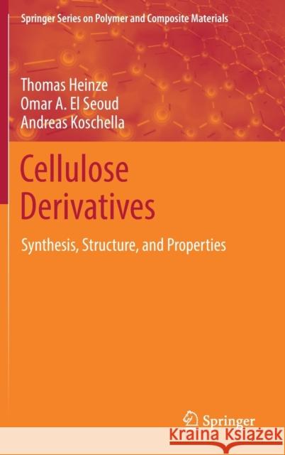 Cellulose Derivatives: Synthesis, Structure, and Properties Heinze, Thomas 9783319731674 Springer
