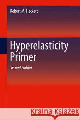 Hyperelasticity Primer Robert M. Hackett 9783319732008
