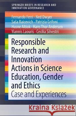 Responsible Research and Innovation Actions in Science Education, Gender and Ethics: Cases and Experiences Ferri, Fernando 9783319732060 Springer