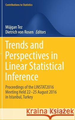 Trends and Perspectives in Linear Statistical Inference: Linstat, Istanbul, August 2016 Tez, Müjgan 9783319732404 Springer