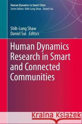 Human Dynamics Research in Smart and Connected Communities Shih-Lung Shaw Daniel Sui 9783319732466