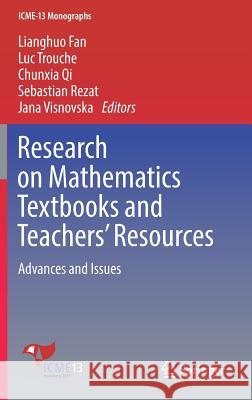 Research on Mathematics Textbooks and Teachers' Resources: Advances and Issues Fan, Lianghuo 9783319732527 Springer