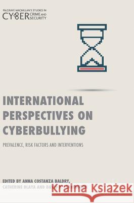 International Perspectives on Cyberbullying: Prevalence, Risk Factors and Interventions Baldry, Anna Costanza 9783319732626