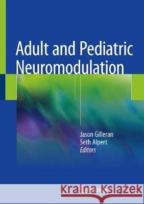 Adult and Pediatric Neuromodulation Jason Gilleran Seth Alpert 9783319732657