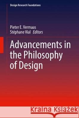 Advancements in the Philosophy of Design Pieter E. Vermaas Stephane Vial 9783319733012 Springer