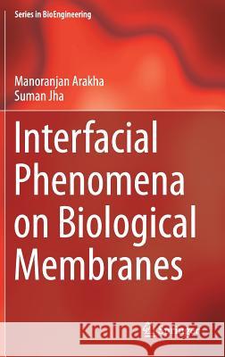 Interfacial Phenomena on Biological Membranes Manoranjan Arakha Suman Jha 9783319733258 Springer