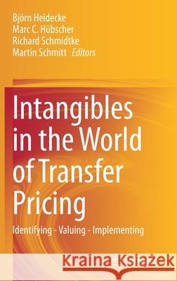 Intangibles in the World of Transfer Pricing: Identifying - Valuing - Implementing Heidecke, Björn 9783319733319 Springer