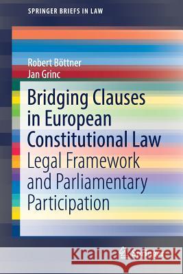 Bridging Clauses in European Constitutional Law: Legal Framework and Parliamentary Participation Böttner, Robert 9783319733401 Springer