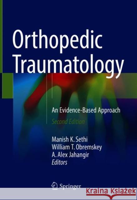 Orthopedic Traumatology: An Evidence-Based Approach Sethi, Manish K. 9783319733913