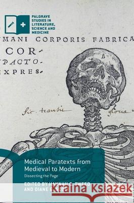 Medical Paratexts from Medieval to Modern: Dissecting the Page Tweed, Hannah C. 9783319734255 Palgrave MacMillan