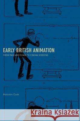 Early British Animation: From Page and Stage to Cinema Screens Cook, Malcolm 9783319734286 Palgrave MacMillan