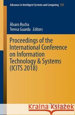 Proceedings of the International Conference on Information Technology & Systems (Icits 2018) Rocha, Álvaro 9783319734491
