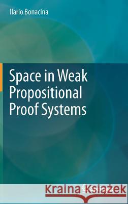 Space in Weak Propositional Proof Systems Ilario Bonacina 9783319734521 Springer