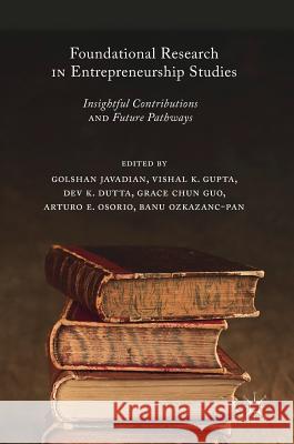 Foundational Research in Entrepreneurship Studies: Insightful Contributions and Future Pathways Javadian, Golshan 9783319735276 Palgrave MacMillan