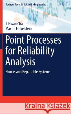 Point Processes for Reliability Analysis: Shocks and Repairable Systems Cha, Ji Hwan 9783319735399 Springer