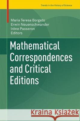 Mathematical Correspondences and Critical Editions Maria Teresa Borgato Erwin Neuenschwander Irene Passeron 9783319735757 Birkhauser