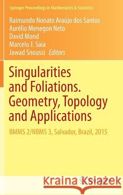 Singularities and Foliations. Geometry, Topology and Applications: Bmms 2/Nbms 3, Salvador, Brazil, 2015 Araújo Dos Santos, Raimundo Nonato 9783319736389 Springer