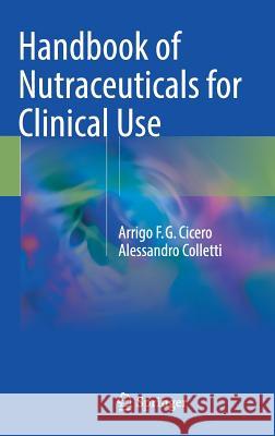 Handbook of Nutraceuticals for Clinical Use Arrigo F. G. Cicero Alessandro Colletti 9783319736419 Springer