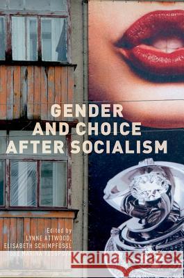 Gender and Choice After Socialism Attwood, Lynne 9783319736600 Palgrave MacMillan