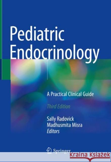 Pediatric Endocrinology: A Practical Clinical Guide Radovick, Sally 9783319737812 Springer
