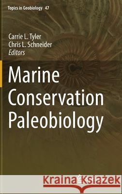 Marine Conservation Paleobiology Carrie L. Tyler Chris L. Schneider 9783319737935