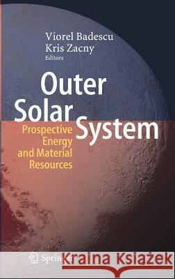 Outer Solar System: Prospective Energy and Material Resources Badescu, Viorel 9783319738444 Springer