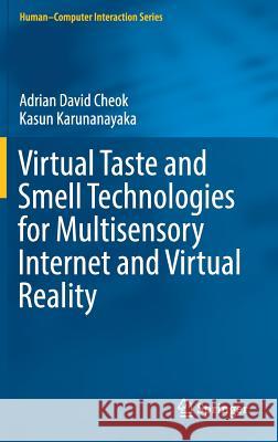Virtual Taste and Smell Technologies for Multisensory Internet and Virtual Reality Cheok, Adrian David 9783319738635 Springer