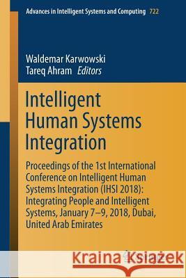 Intelligent Human Systems Integration: Proceedings of the 1st International Conference on Intelligent Human Systems Integration (Ihsi 2018): Integrati Karwowski, Waldemar 9783319738871 Springer