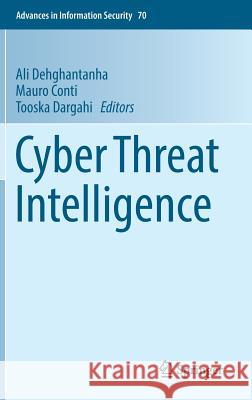 Cyber Threat Intelligence Ali Dehghantanha Mauro Conti Tooska Dargahi 9783319739502 Springer